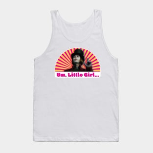 Um, Little Girl... Tank Top